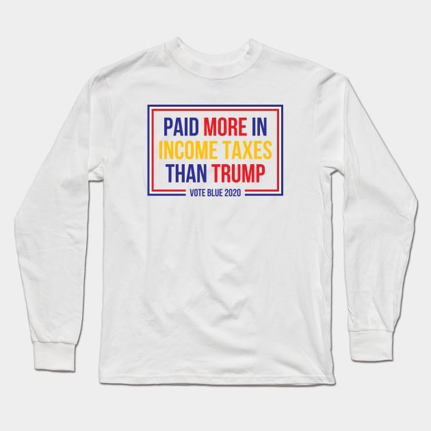 Paid More In Income Taxes Than Trump Long Sleeve T-Shirt by felixbunny